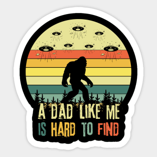 Bigfoot A Dad Like Me is Hard To Find Sticker